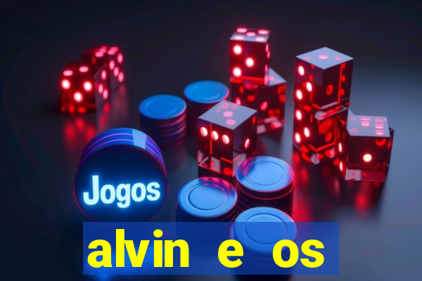 alvin e os esquilos rede canais